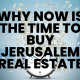 Why Now Is the Right Time to Invest in Jerusalem